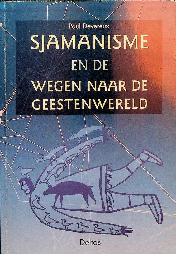 DEVEREUX, PAUL - Sjamanisme en de wegen naar de geestenwereld