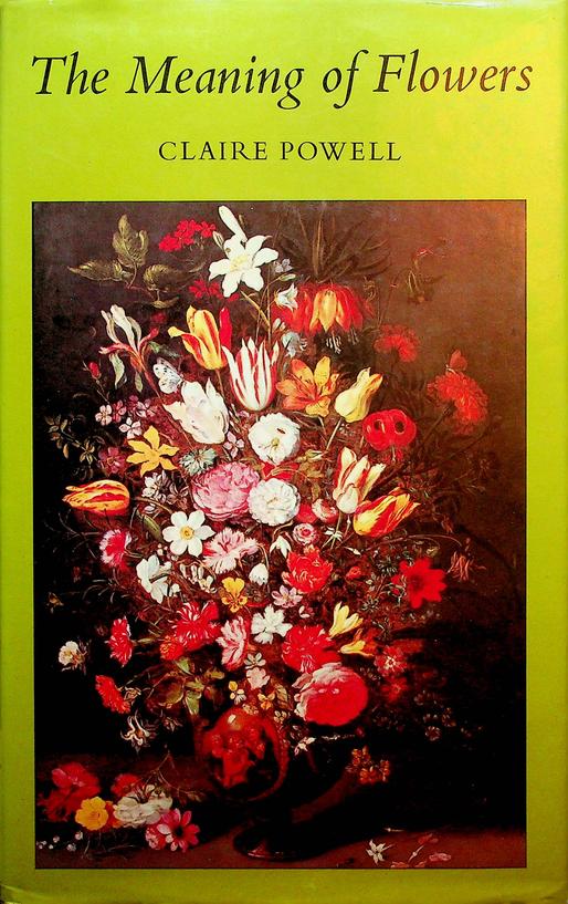 POWELL, CLAIRE - The Meaning of Flowers