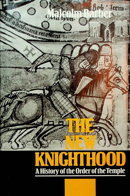 BARBER, MALCOLM - The new knighthood. A History of the Order of the Temple