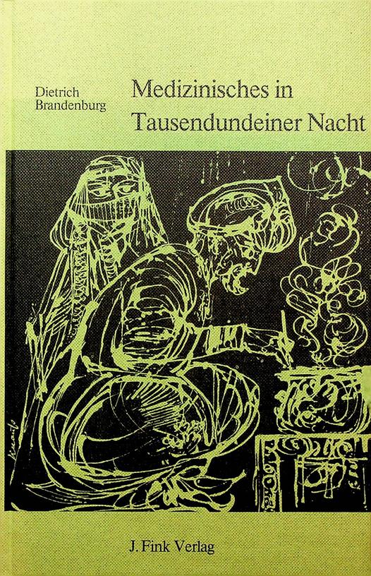 BRANDENBURG, DIETRICH - Medizinisches in Tausendundeiner Nacht. Ein literaturgeschichtlicher Beitrag zur islamischen Heilkunde