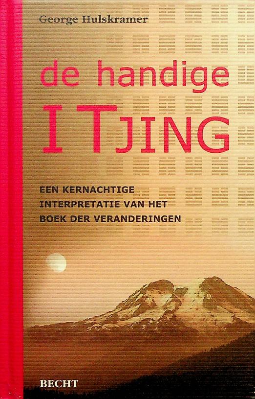 HULSKRAMER, GEORGE - De handige I Tjing. Een kernachtige interpretatie van het boek der veranderingen