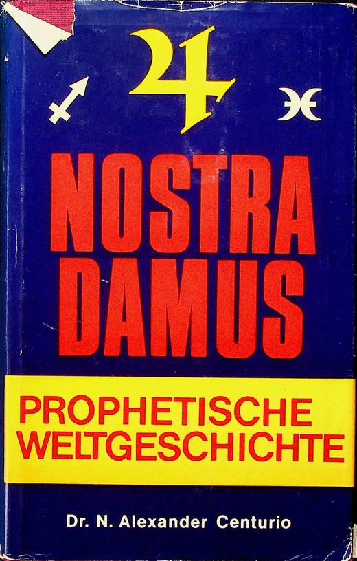 CENTURIO, N. ALEXANDER - Nostradamus. Prophetische Weltgeschichte