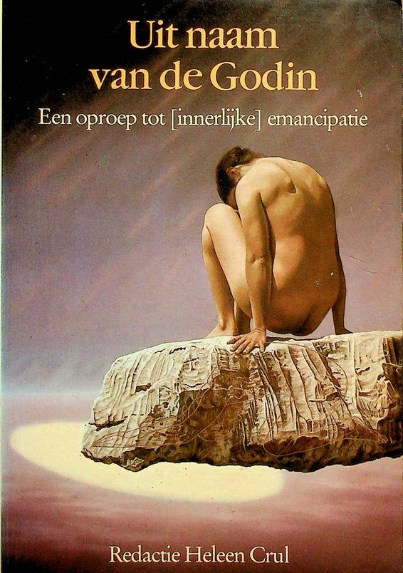 CRUL, HELEEN (RED.) - Uit naam van de Godin. Een oproep tot (innerlijke) emancipatie