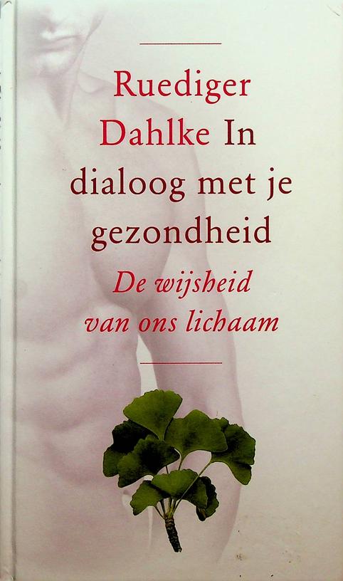 DAHLKE, RUEDIGER - In dialoog met je gezondheid. De wijsheid van ons lichaam