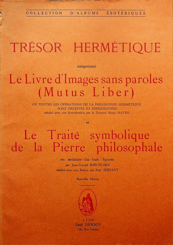 HAVEN, MARC / BARCHUSEN, JEAN-CONRAD - Trsor Hermtique comprenant Le Livre d'Images sans paroles (Mutus Liber) ou toutes les oprations de la philosophie hermtique ET Le Trait symbolique de la Pierre philosophale en soixante-dix-huit figures