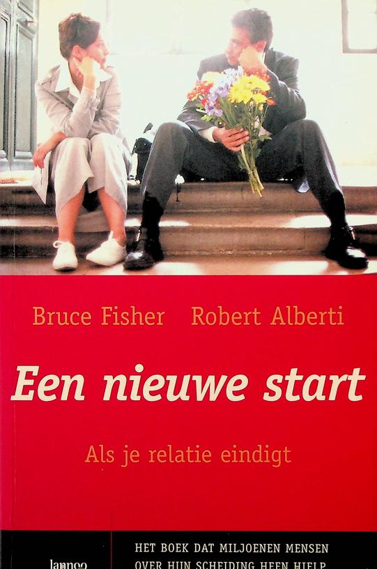 FISHER, BRUCE / ROBERT ALBERTI - Een nieuwe start. Als je relatie eindigt