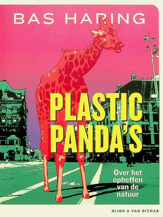 HARING, BAS - Plastic panda's. Over het opheffen van de natuur