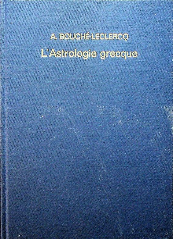 BOUCH-LECLERCQ, A. - L'Astrologie Grecque