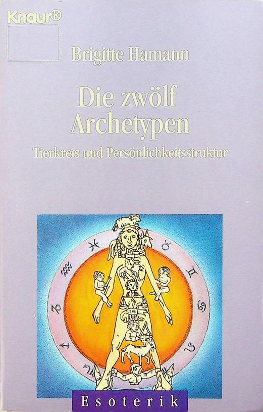 HAMANN, BRIGITTE - Die Zwlf Archetypen. Tierkreiszeichen und Persnlichkeitsstruktur
