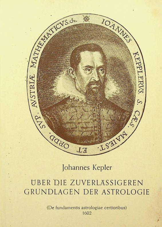 KEPLER, JOHANNES - ber die zuverlssigeren Grundlagen der Astrologie (De fundamentis astrologiae certioribus)