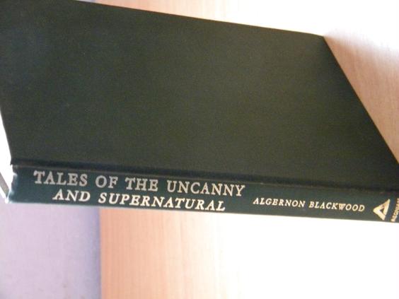 BLACKWOOD, ALGERNON - Tales of the Uncanny and Supernatural. Volume 1