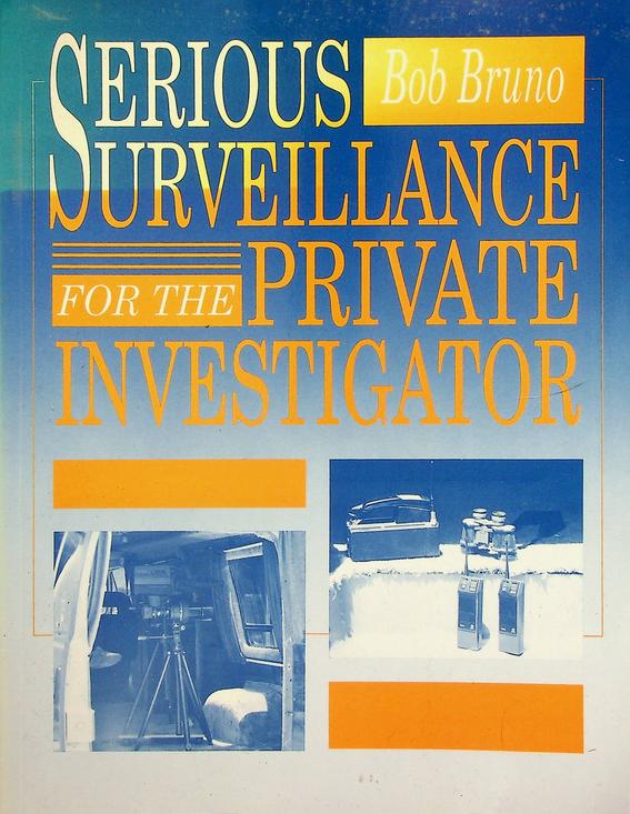 BRUNO, BOB - Serious surveillance for the private investigator