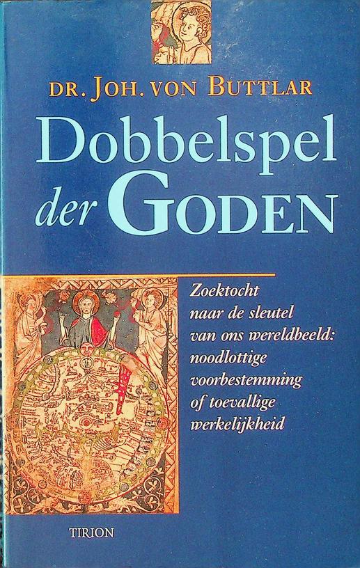 BUTTLAR, JOHANNES VON - Dobbelspel der Goden. Zoektocht naar de sleutel van ons wereldbeeld: noodlottige voorbestemming of toevallige werkelijkheid