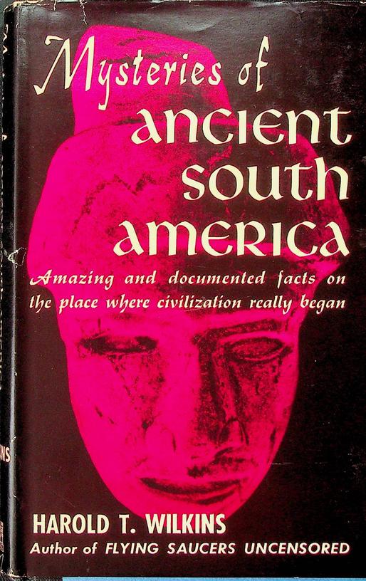WILKINS, HAROLD T. - Mysteries of Ancient South America