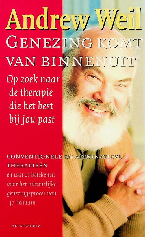 WEIL, ANDREW - Genezing komt van binnenuit. Op zoek naar de therapie die het beste bij jou past
