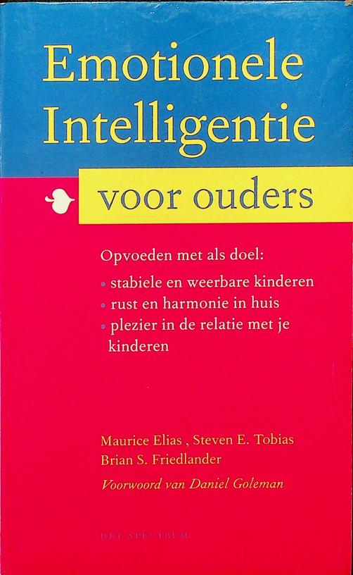 ELIAS, MAURICE / STEVEN E. TOBIAS / BRIAN S. FRIEDLANDER - Emotionele intelligentie voor ouders