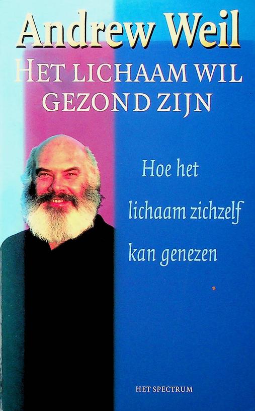 WEIL, ANDREW - Het lichaam wil gezond zijn