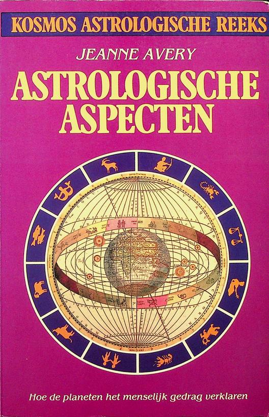 AVERY, JEANNE - Astrologische aspecten. Hoe de planeten het menselijk gedrag verklaren