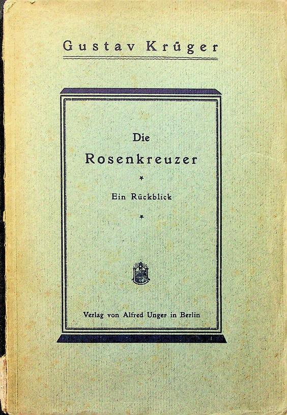 KRGER, GUSTAV - Die Rosenkreuzer. Ein Rckblick