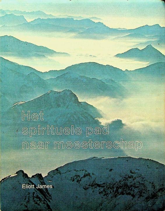 JAMES, ELIOTT - Het spirituele pad naar meesterschap