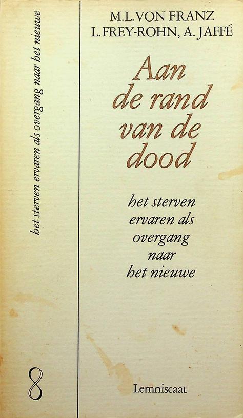 FRANZ, M.L. VON/FREY-ROHN, L./JAFF, A. - Aan de rand van de dood. Het sterven ervaren als overgang naar het nieuwe