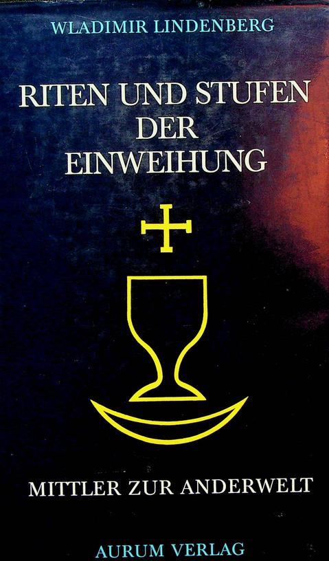 LINDENBERG, WLADIMIR - Riten und Stufen der Einweihung. Schamanen, Druiden, Yogis, Mystiker, Starzen. Mittler zur Anderwelt