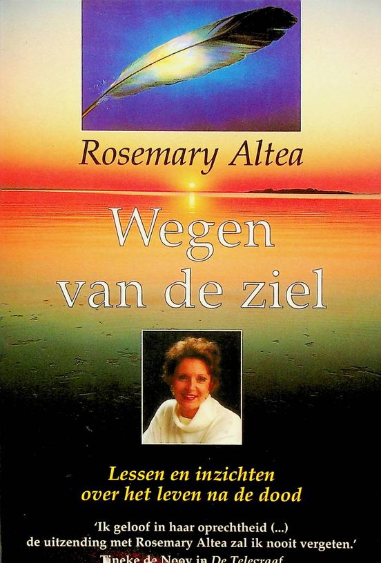 ALTEA, ROSEMARY - Wegen van de ziel. Lessen en inzichten over het leven na de dood