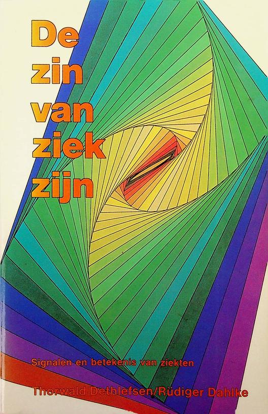 DETHLEFSEN, THORWALD/ DAHLKE, RDIGER - De zin van ziekzijn. Signalen en betekenis van ziekten