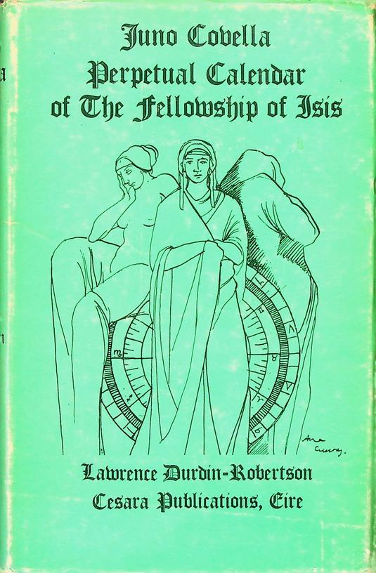 DURDIN-ROBERTSON, LAWRENCE - Juno Covella. Perpetual Calendar of The Fellowship of Isis