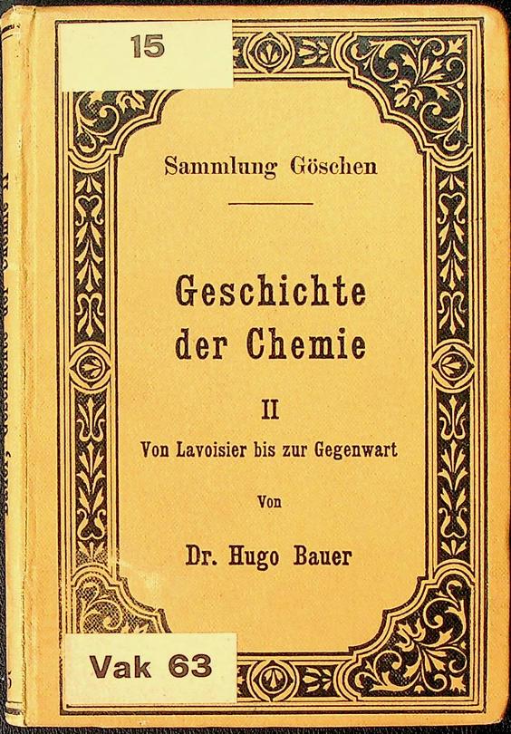 BAUER, HUGO - Geschichte der Chemie II. Van Lavoisier bis zur Gegenwart