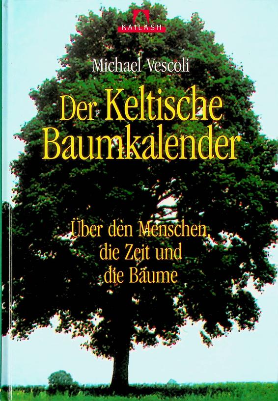 VESCOLI, MICHAEL - Der Keltische Baumkalender. ber den Menschen, die Zeit und bie Bume