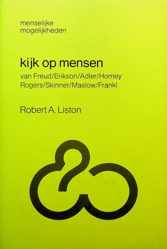 LISTON, ROBERT A. - Kijk op mensen van Freud / Erikson / Adler / Horney / Rogers / Skinner / Maslow / Frankl