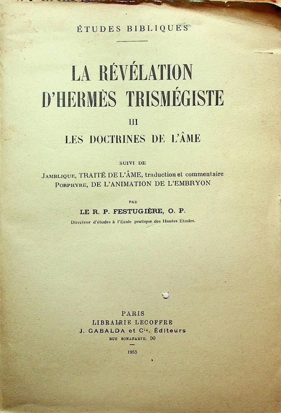 FESTUGIRE, R.P. - La rvlation d'Hermes Trismgiste. III: Les doctrines de l'ame