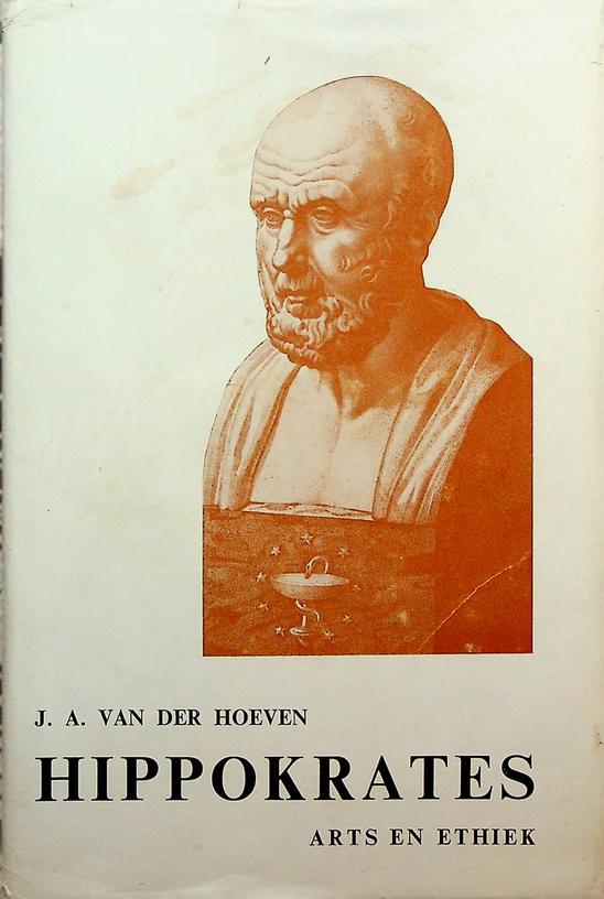HOEVEN, J.A. VAN DER - Hippokrates, arts en ethiek