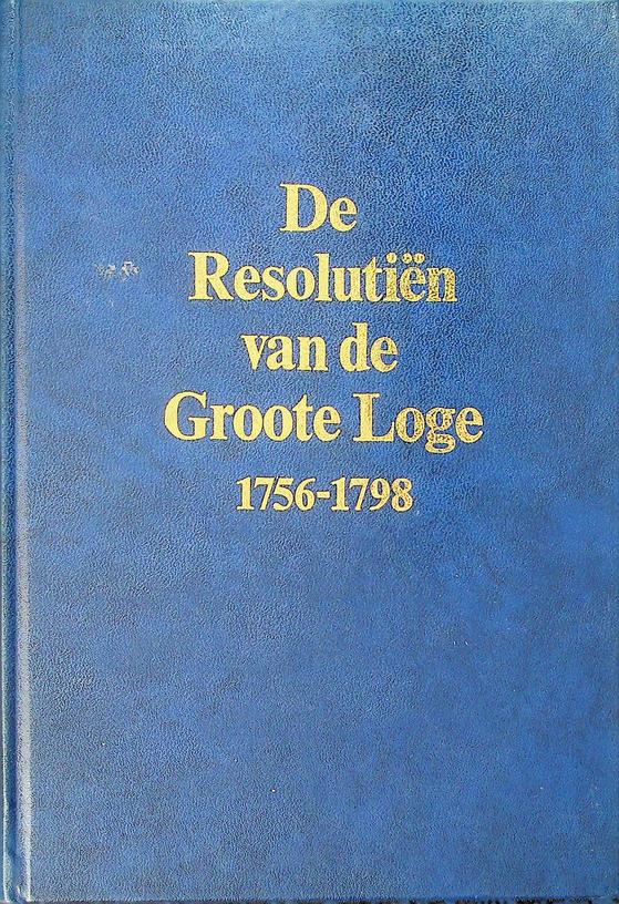BOERENBEKER, E.A. [ED.] - De Resolutieen van de Groote Loge 1756-1798