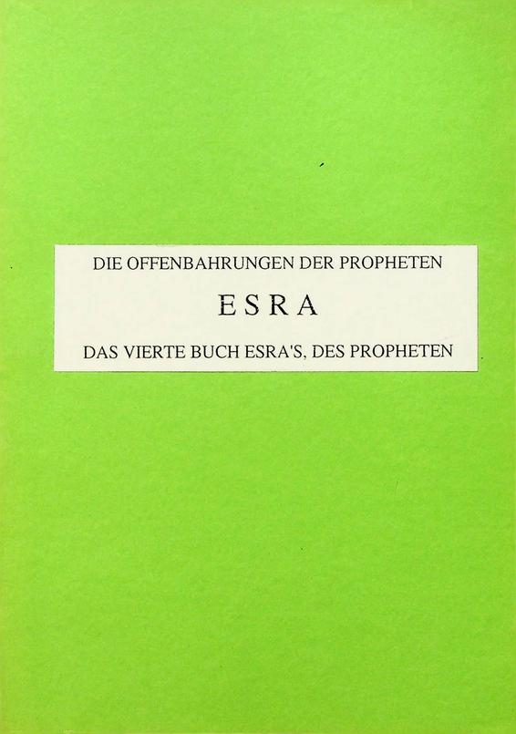  - Die Offenbahrungen der Propheten Esra. Das vierte Buch Esra's, des Propheten im Jahrhundert des Heils
