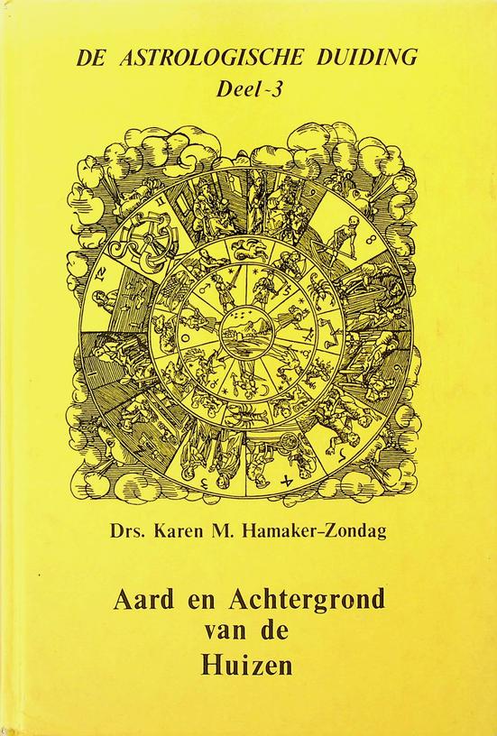 HAMAKER-ZONDAG, KAREN M. - Aard en achtergrond van de huizen. De astrologische duiding, deel 3