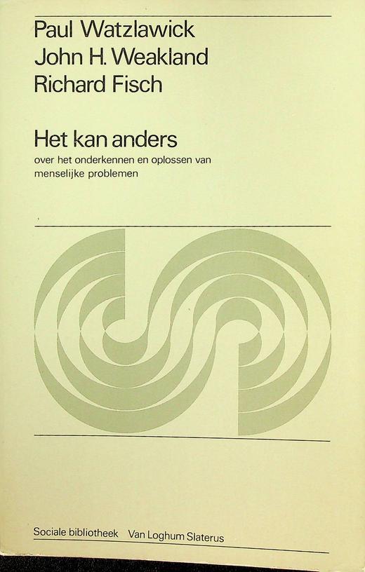 WATZLAWICK, PAUL/JOHN H. WEAKLAND/RICHARD FISCH - Het kan anders. Over het onderkennen en oplossen van menselijke problemen