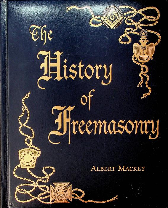 MACKEY, ALBERT - The History of Freemasonry. Its Legendary Origins