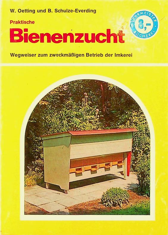 OETTING, W. / B. SCHULZE-EVERDING - Praktische Bienenzucht. Ein Wegweiser zum zweckmssigen Betrieb der Imkerei im Nebenberuf