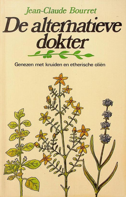 BOURRET, JEAN-CLAUDE - De alternatieve dokter. Genezen met kruiden en etherische olin