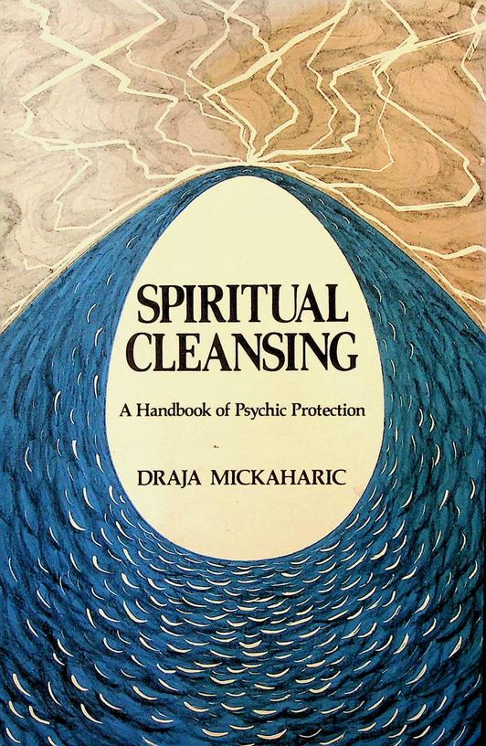 MICKAHARIC, DRAJA - Spiritual Cleansing. A Handbook of Psychic Protection