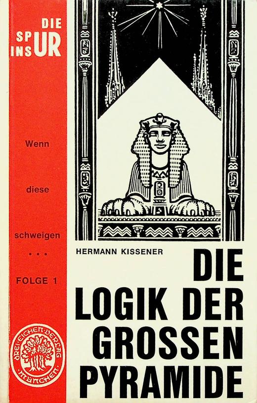 KISSENER, HERMANN - Folge 1, 'Die Spur ins Ur'. Die Logik der grossen Pyramide. 'Wenn diese schweigen..', Thesen und Anti-Thesen. Der Versuch einer Synthese