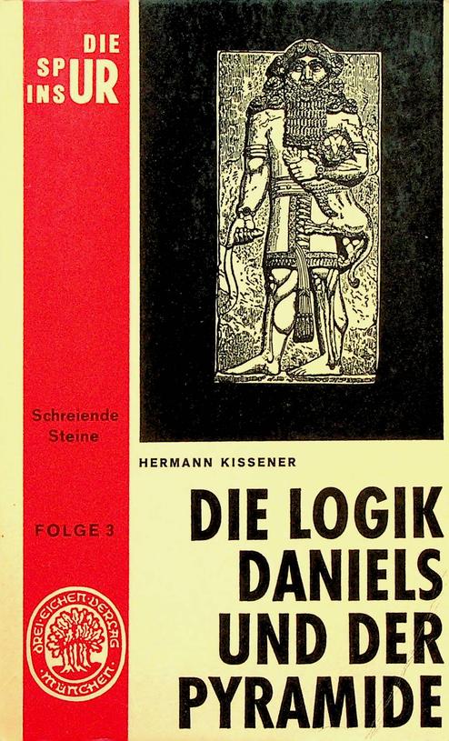 KISSENER, HERMANN - Folge 3, 'Die Spur ins Ur'. Die Logik Daniels und der Pyramide. 'Schreiende Steine', Thesen und Anti-Thesen. Der Versuch einer Synthese