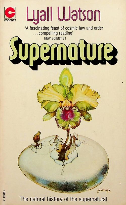 WATSON, LYALL - Supernature, A natural history of the supernatural