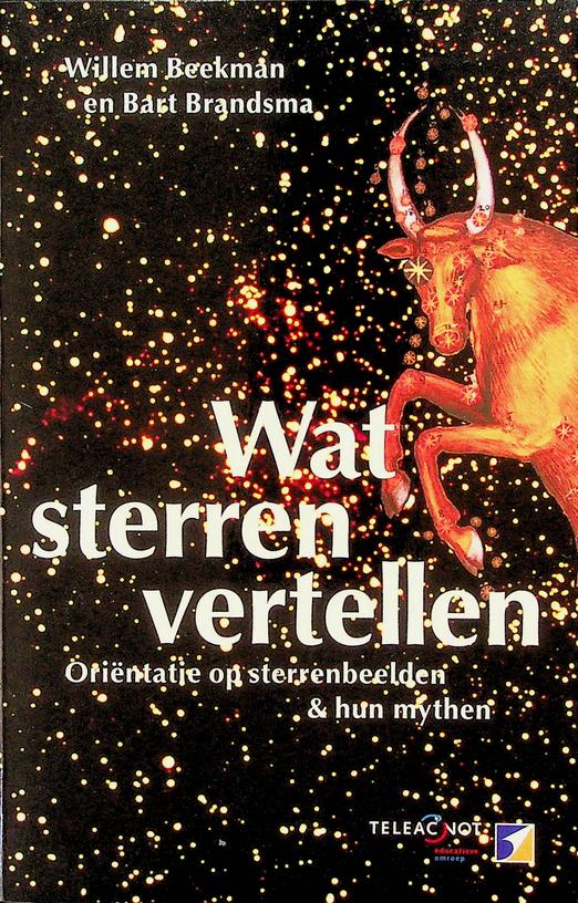BEEKMAN, WILLEM/BRANDSMA, BART - Wat sterren vertellen. Orintatie op sterrenbeelden en hun mythen