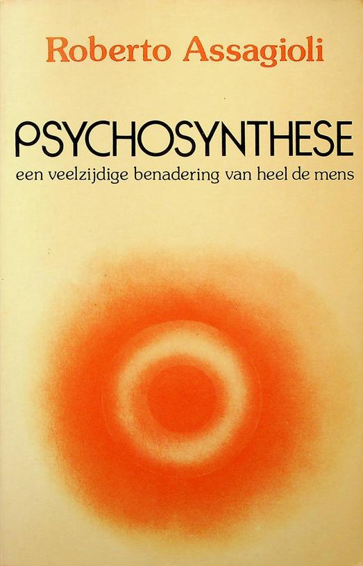ASSAGIOLI, ROBERTO - Psychosynthese. Een veelzijdige benadering van heel de mens