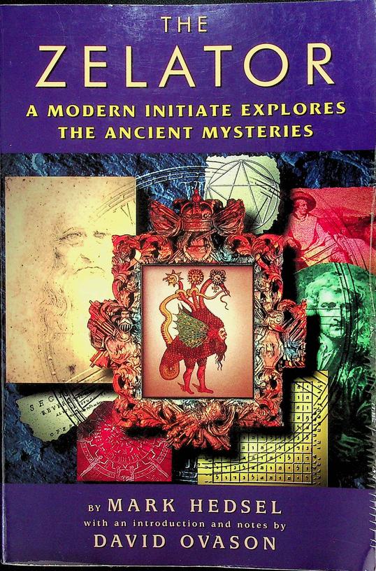 HEDSEL, MARK - The Zelator. A modern initiate explores the ancient mysteries