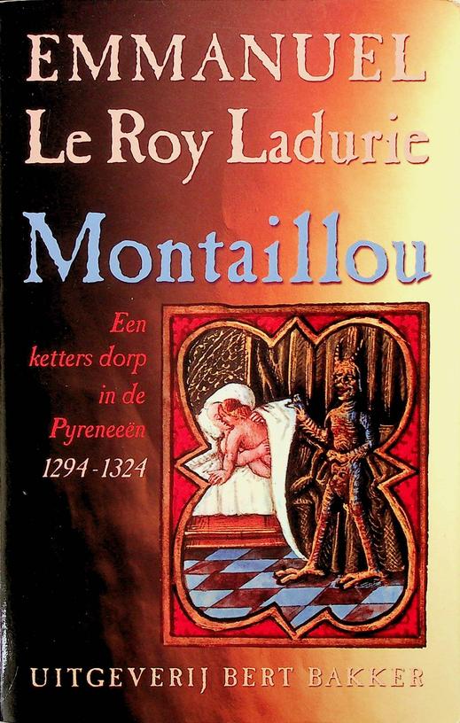 LADURIE, EMMANUEL LE ROY - Montaillou. Een ketters dorp in de Pyreneen. 1294 - 1324