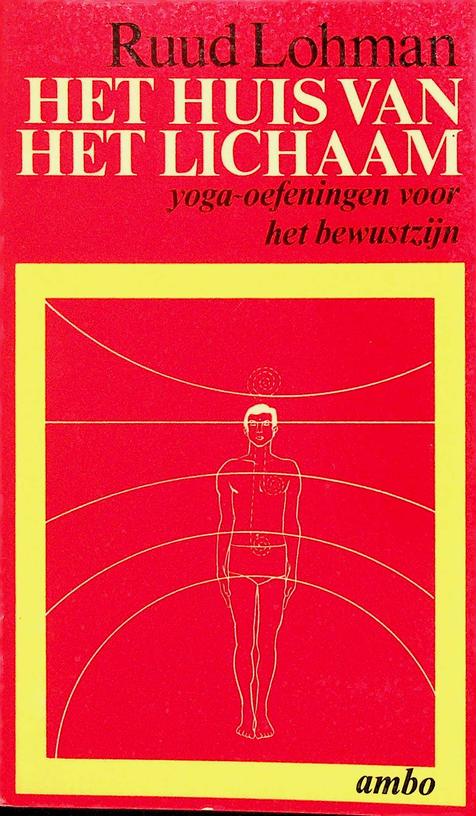 LOHMAN, RUUD - Het huis van het lichaam. Yoga-oefeningen voor het bewustzijn